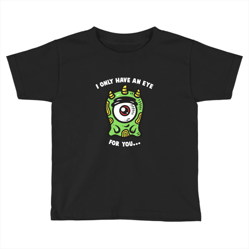 Eye For You, Eye Toddler T-shirt | Artistshot