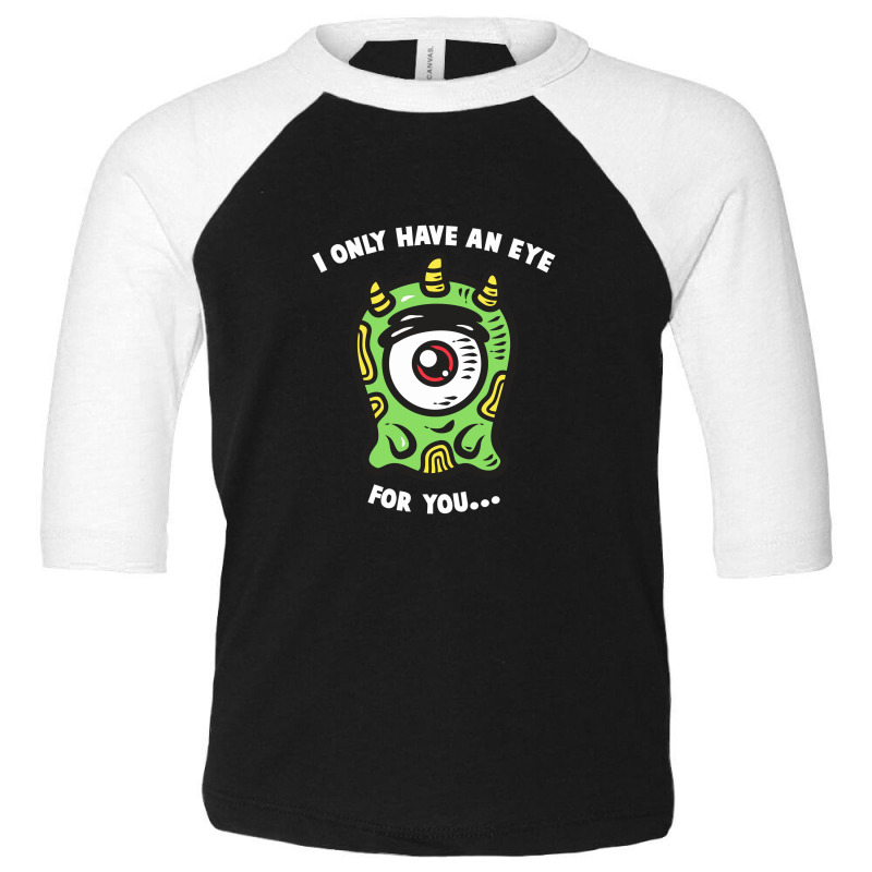 Eye For You, Eye Toddler 3/4 Sleeve Tee | Artistshot