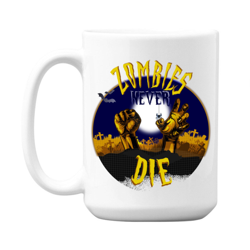 Zombies Never Die Graveyard Zombie Hands Halloween 15 Oz Coffee Mug | Artistshot