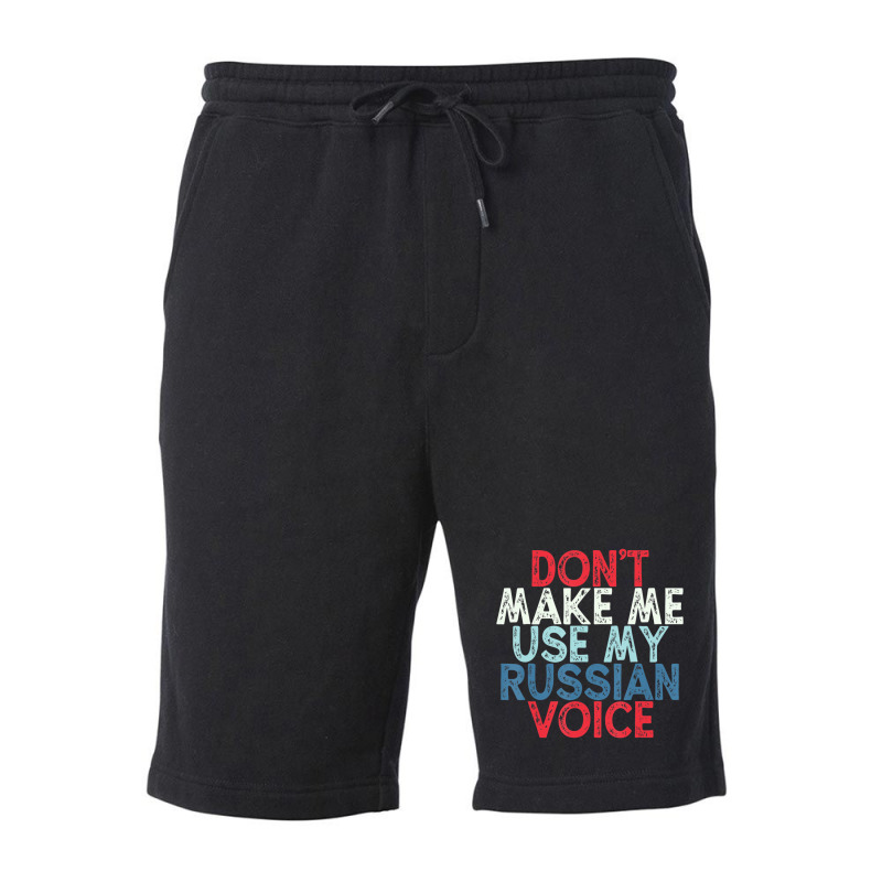 Don't Make Me Use My Russian Voice Fleece Short | Artistshot