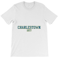 Charlestown 1977 (white Variant)   Slap Shot T-shirt | Artistshot