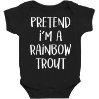 Pretend I M A Rainbow Trout Costume Funny Halloween Party Baby Bodysuit | Artistshot