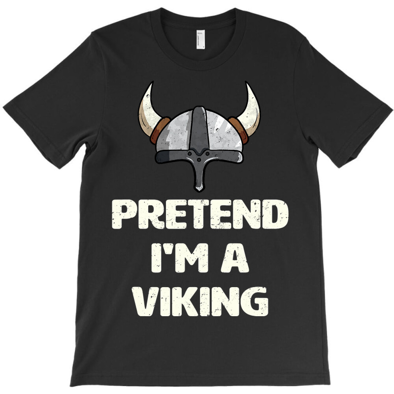 Pretend I M A Viking Costume Funny Halloween Party T-shirt | Artistshot