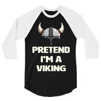 Pretend I M A Viking Costume Funny Halloween Party 3/4 Sleeve Shirt | Artistshot