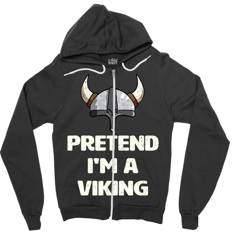 Pretend I M A Viking Costume Funny Halloween Party Zipper Hoodie | Artistshot