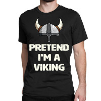 Pretend I M A Viking Costume Funny Halloween Party Classic T-shirt | Artistshot