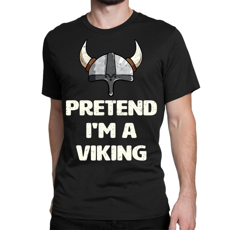 Pretend I M A Viking Costume Funny Halloween Party Classic T-shirt | Artistshot