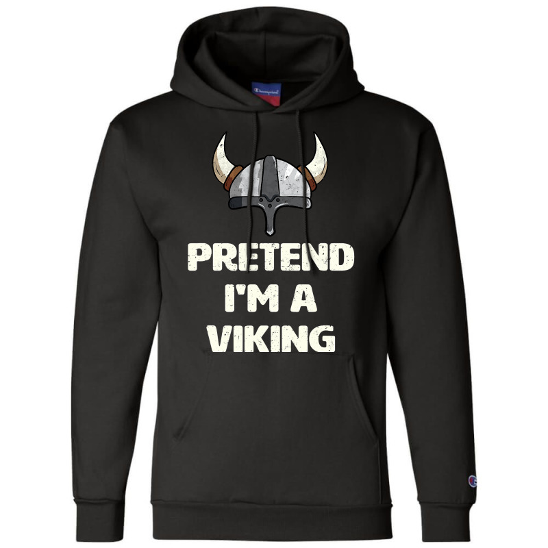 Pretend I M A Viking Costume Funny Halloween Party Champion Hoodie | Artistshot