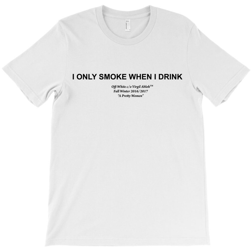 I Only Smoke When I Drink [tw] T-shirt | Artistshot