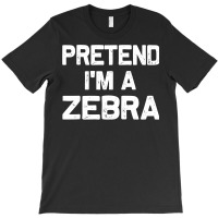 Pretend I M A Zebra Funny Halloween Party Costume Gifts T-shirt | Artistshot