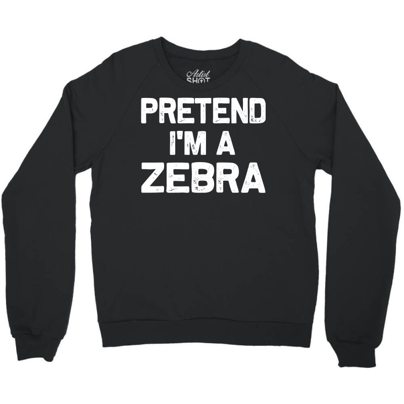 Pretend I M A Zebra Funny Halloween Party Costume Gifts Crewneck Sweatshirt | Artistshot