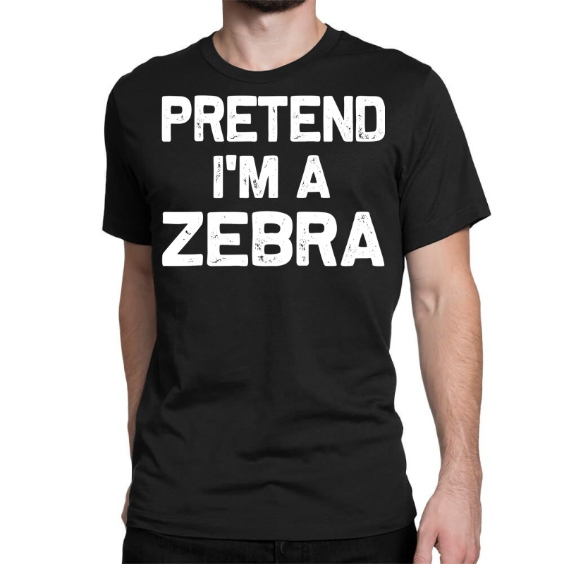 Pretend I M A Zebra Funny Halloween Party Costume Gifts Classic T-shirt | Artistshot