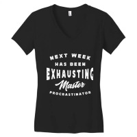 Master Procrastinator - Next Has Been Exhausting Women's V-neck T-shirt | Artistshot