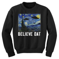 Believe Dat Ufo Aliens Dat Alien Abduction Starry Night Youth Sweatshirt | Artistshot