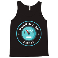 Running On Empty Tank Top | Artistshot