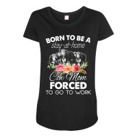 Born To Be A Stay At Home Cow Mom Forced To Go To School Maternity Scoop Neck T-shirt | Artistshot