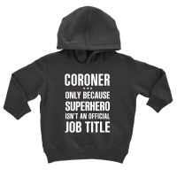 Gift For Superhero Coroner Toddler Hoodie | Artistshot