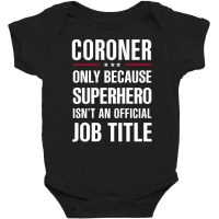 Gift For Superhero Coroner Baby Bodysuit | Artistshot