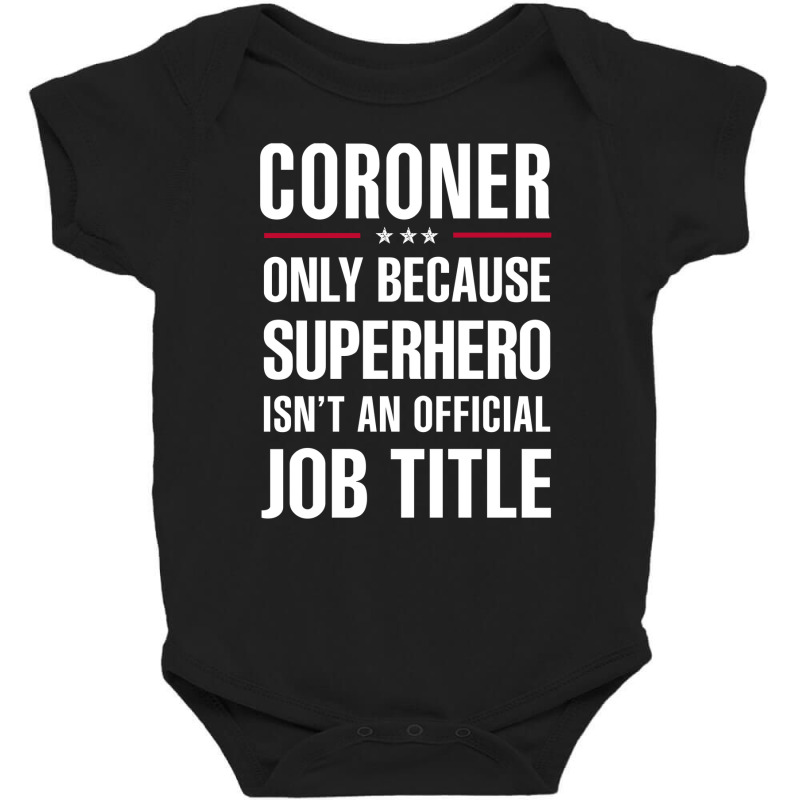 Gift For Superhero Coroner Baby Bodysuit | Artistshot