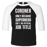 Gift For Superhero Coroner Toddler 3/4 Sleeve Tee | Artistshot