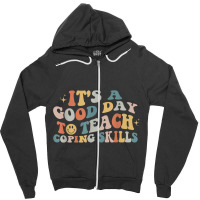 It Is A Good Day To Teach Coping Skills For Women T Shirt Zipper Hoodie | Artistshot