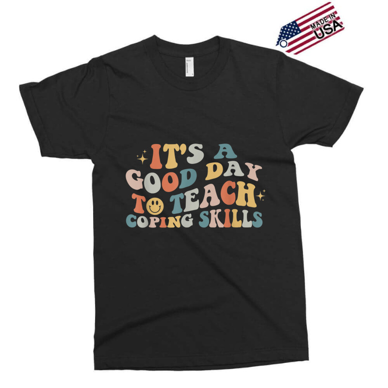 It Is A Good Day To Teach Coping Skills For Women T Shirt Exclusive T-shirt | Artistshot