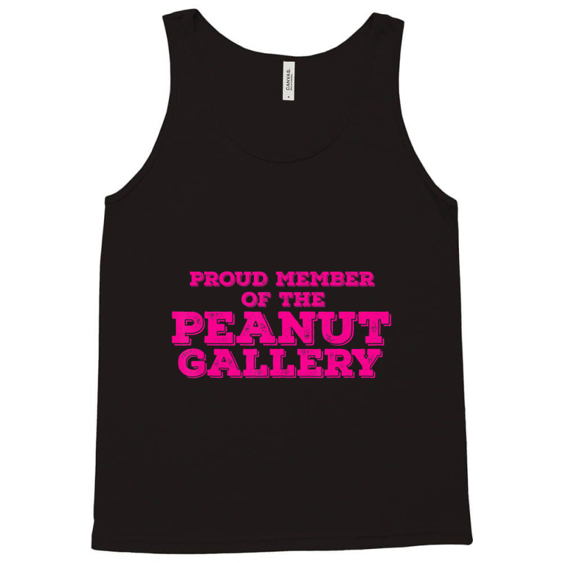 Proud Member Peanut Gallery Tank Top | Artistshot