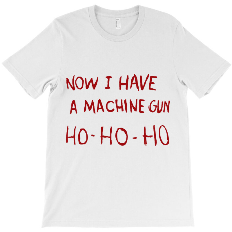 Now I Have A Machine Gun Ho Ho Ho Long Sleeve T Shirt T-shirt | Artistshot