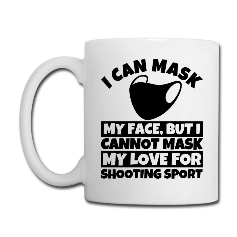 I Cannot Mask My Love For Shooting Sport Coffee Mug | Artistshot