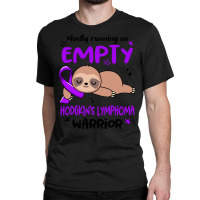 Hodgkins Lymphoma Awareness T  Shirt Mostly Running On Empty Hodgkin's Classic T-shirt | Artistshot