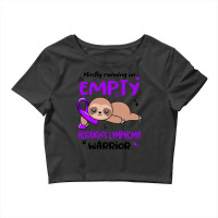 Hodgkins Lymphoma Awareness T  Shirt Mostly Running On Empty Hodgkin's Crop Top | Artistshot