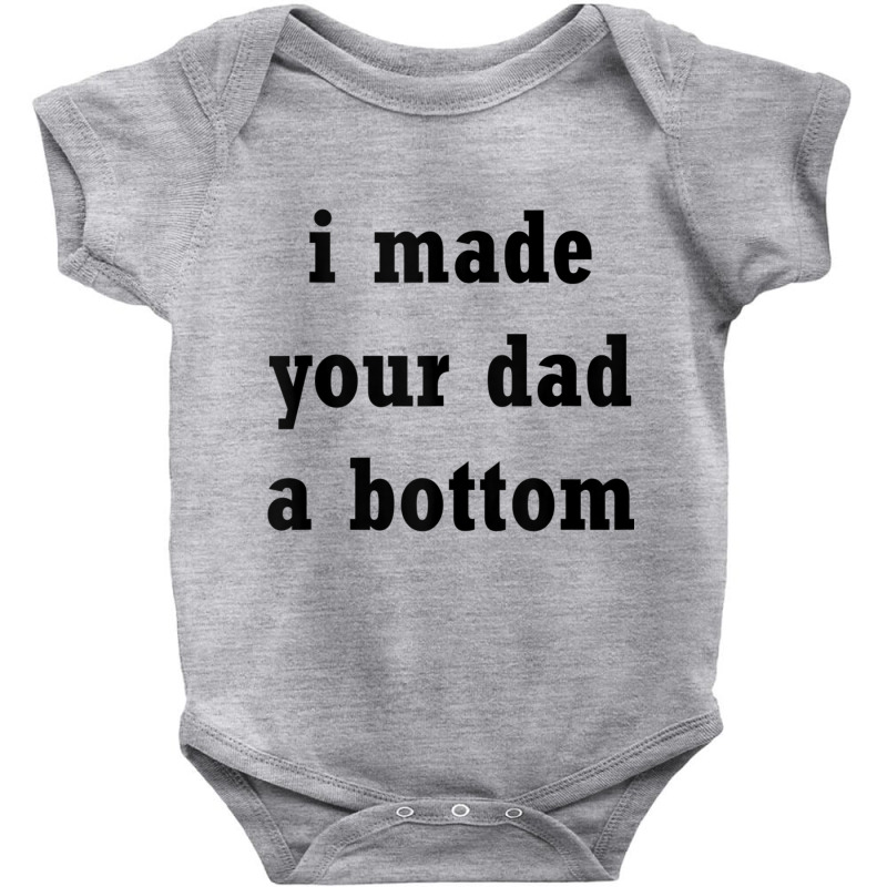 Funny I Made Your Dad A Bottom Adult Humor Joke Ide For Dad Tank Top Baby Bodysuit by cm-arts | Artistshot