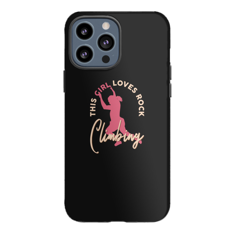 Rock Climber Boulder This Girl Loves Rock Climbing Iphone 13 Pro Max Case | Artistshot