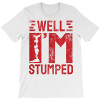 Funny Well I'm Stumped Prosthetic Leg Amputee T Shirt T-shirt | Artistshot