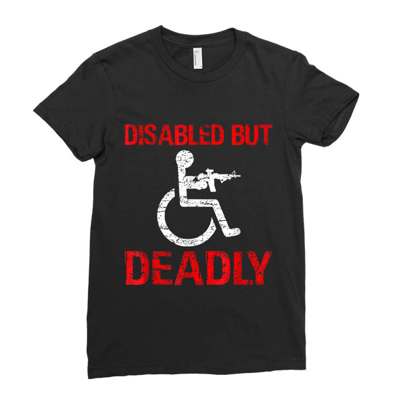 Funny Disabled But Deadly T-shirt T-shirt Ladies Fitted T-Shirt by cm-arts | Artistshot