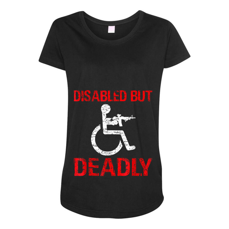 Funny Disabled But Deadly T-shirt T-shirt Maternity Scoop Neck T-shirt by cm-arts | Artistshot