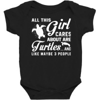 All This Girl Cares About Are Turtles And Like Maybe 3 People Baby Bodysuit | Artistshot