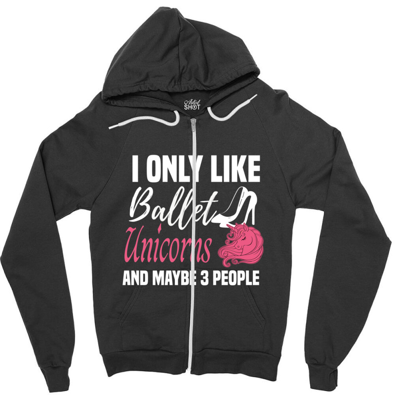 I Only Like Ballet Unicorns And Maybe 3 People   Cute Girly Ballet Dan Zipper Hoodie by cm-arts | Artistshot