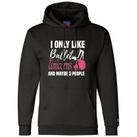 I Only Like Ballet Unicorns And Maybe 3 People   Cute Girly Ballet Dan Champion Hoodie | Artistshot