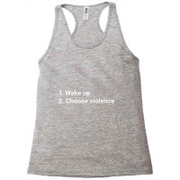 Wake Up And Choose Violence Funny Meme Premium Racerback Tank | Artistshot