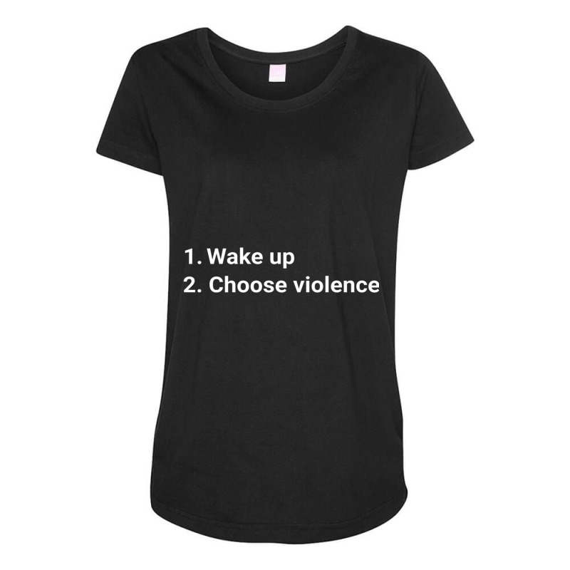 Wake Up And Choose Violence Funny Meme Premium Maternity Scoop Neck T-shirt by xodagahewe | Artistshot