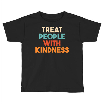 Treat People With Kindness Cute Retro Style Pullover Hoodie Toddler T-shirt Designed By Mleczynskishae