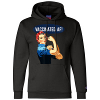 Vaccinated Af Shirt Pro Vaccine Vaccinated Rosie The Riveter T Shirt Champion Hoodie | Artistshot