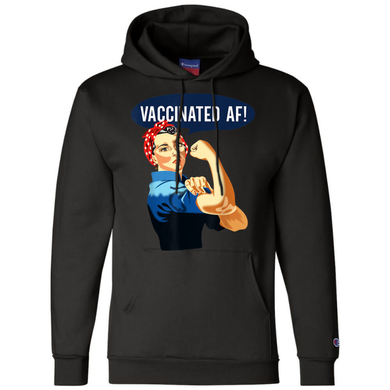 Vaccinated Af Shirt Pro Vaccine Vaccinated Rosie The Riveter T Shirt Champion Hoodie by cm-arts | Artistshot