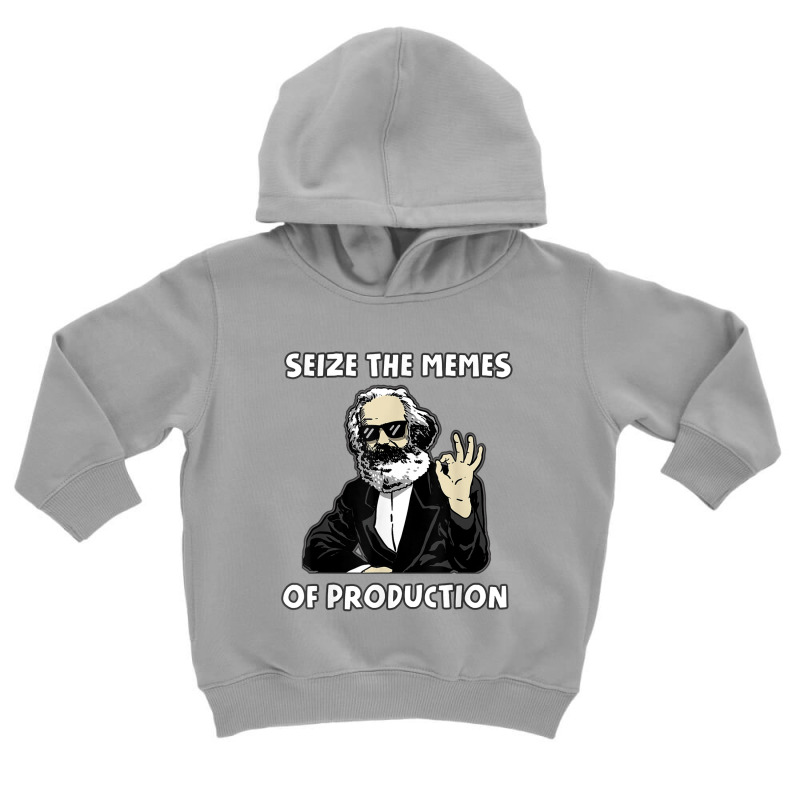 Seize The Memes Of Production Funny Karl Marx Communist Meme Toddler Hoodie by xodagahewe | Artistshot