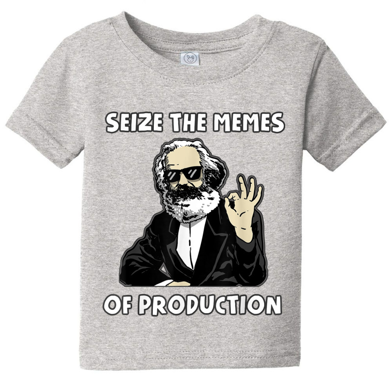 Seize The Memes Of Production Funny Karl Marx Communist Meme Baby Tee by xodagahewe | Artistshot