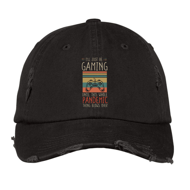 I'll Just Be Gaming Until This Whole Pandemic Thing Blows Over Online  Vintage Cap | Artistshot