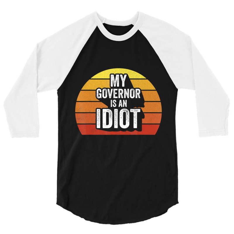 Retro My Governor Is An Idio Sarcastic Politics 3/4 Sleeve Shirt | Artistshot