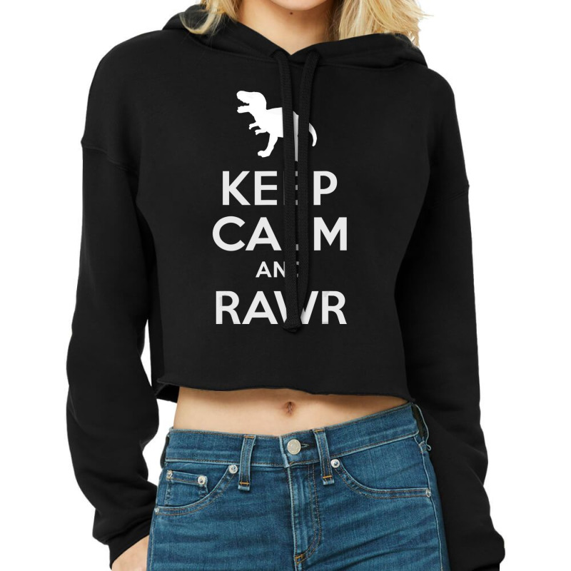 Keep Calm And Rawr T-rex Dinosaur Cropped Hoodie by Mata Gibson | Artistshot