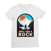 Wait I See A Rock   Geology Geologist T Shirt Ladies Fitted T-shirt | Artistshot